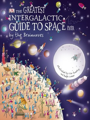 cover image of The Greatest Intergalactic Guide to Space Ever...by the Brainwaves